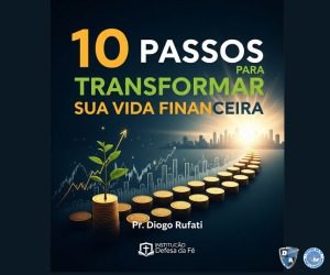 10 PASSOS PARA TRANSFORMAR SUA VIDA FINANCEIRA