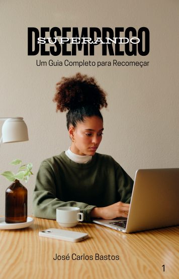 SUPERANDO DESEMPREGO - Um guia completo para recomeçar