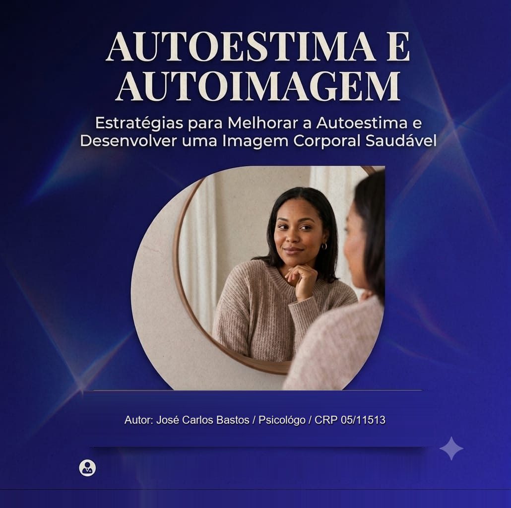 AUTOESTIMA E AUTOIMAGEM - Estratégias para melhorar a autoestima e desenvolver uma imagem corporal saudável